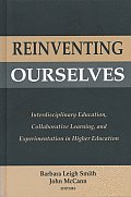 Reinventing Ourselves Interdisciplinary Education Collaborative Learning & Experimentation in Higher Education