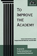 To Improve the Academy: Volume 24: Resources for Faculty, Instructional, and Organizational Development