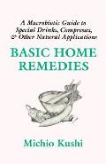 Basic Home Remedies A Macrobiotic Guide