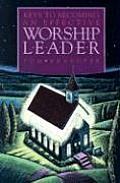 Keys to Becoming an Effective Worship Leader (Tom Kraeuter on Worship)