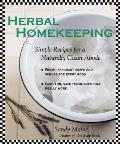 Herbal Homekeeping Simple Recipes For A