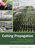 Cutting Propagation: A Guide to Propagating and Producing Floriculture Crops