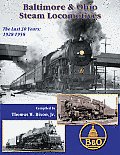 Baltimore & Ohio Steam Locomotives The Last 30 Years 1928 1958