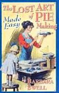 Lost Art of Pie Making Made Easy Made Easy