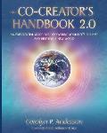 Co Creators Handbook 2.0 An Experiential Guide for Discovering Your Lifes Purpose & Birthing a New World