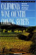 California Wine Country Cooking Secrets Great Recipes for Fabulous Farmhouse Food