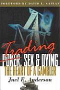 Trading, Sex & Dying: The Heart of a Gambler
