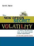 New Option Secret Volatility The Weapon of the Professional Trader & the Most Important Indicator in Option Trading