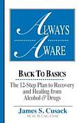 Always Aware, A 12-Step Plan to Recovery and Healing from Alcohol & Drugs