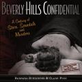 Beverly Hills Confidential A Century of Stars Scandals & Murders