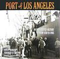 Port of Los Angeles An Illustrated History from 1850 to 1945