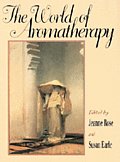 World Of Aromatherapy An Anthology Of
