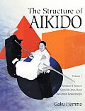 Structure of Aikido Volume 1 Kenjutsu & Taijutsu Sword & Open Hand Movement Relationships