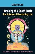 Breaking the Death Habit: The Story of Bhartriji Immortal Yogi of 2000 Years