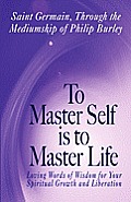 To Master Self Is To Master Life