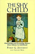 Shy Child A Parents Guide to Preventing & Overcoming Shyness from Infancy to Adulthood