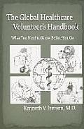 Global Healthcare Volunteers Handbook What You Need to Know Before You Go