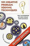 101 Creative Problem Solving Techniques The Handbook of New Ideas for Business