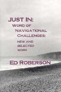 Just In: Word of Navigational Challenges: New and Selected Work