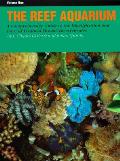 Reef Aquarium A Comprehensive Guide To Volume 1