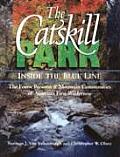 Catskill Park Inside the Blue Line The Forest Preserve & Mountain Communities of Americas First Wilderness