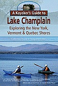 A Kayaker's Guide to Lake Champlain: Exploring the New York, Vermont & Quebec Shores