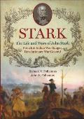 Stark The Life & Wars of John Stark French & Indian War Ranger Revolutionary War General