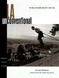 LA Unconventional The Men & Women Who Did LA Their Way