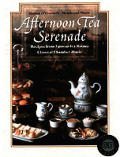 Afternoon Tea Serenade Recipes from Famous Tea Rooms With 50 Minutes of Classical Chamber Music