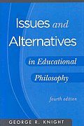 Issues & Alternatives in Educational Philosophy 4th Edition