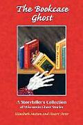 Bookcase Ghost A Storytellers Collection of Wisconsin Ghost Stories