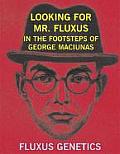 Looking For Mr Fluxus In The Footsteps of George Maciunas
