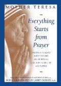 Everything Starts From Prayer Mother Teresas Meditations on Spiritual Life for People of All Faiths