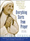 Everything Starts from Prayer Mother Teresas Meditations on Spiritual Life for People of All Faiths