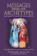 Messages from the Archetypes Using Tarot for Healing & Spiritual Growth A Guidebook for Personal & Professional Use