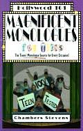 Magnificent Monologues for Teens The Teens Monologue Source for Every Occasion