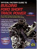 Official Factory Guide to Building Ford Short Track Power How to Build Winning Short Track Engines for Claimer Class Spec Series & Busch Series R