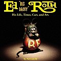 Ed Big Daddy Roth His Life Time Cars & Art