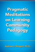 Pragmatic Meditations on Learning Community Pedagogy