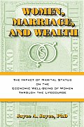 Women Marriage & Wealth The Impact of Marital Status on the Economic Well Being of Women Through the Life Course