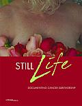 Still Life Documenting Cancer Survivorship