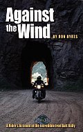 Against The Wind A Riders Account Of