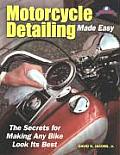Motorcycle Detailing Made Easy The Secrets for Making Any Bike Look Its Best