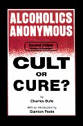 Alcoholics Anonymous Cult Or Cure 2nd Edition