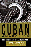 Cuban Anarchism: The History of a Movement
