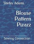 Blouse Pattern Pizazz: Sewing Connection