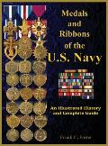 Medals and Ribbons of the U. S. Navy: An Illustrated History and Guide