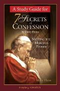 A Study Guide for 7 Secrets of Confession: Meeting the Merciful Father
