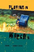 Playing in Wrecks: Poems New and Used