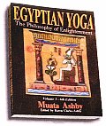 Egyptian Yoga Volume 1 The Philosophy of Enlightenment